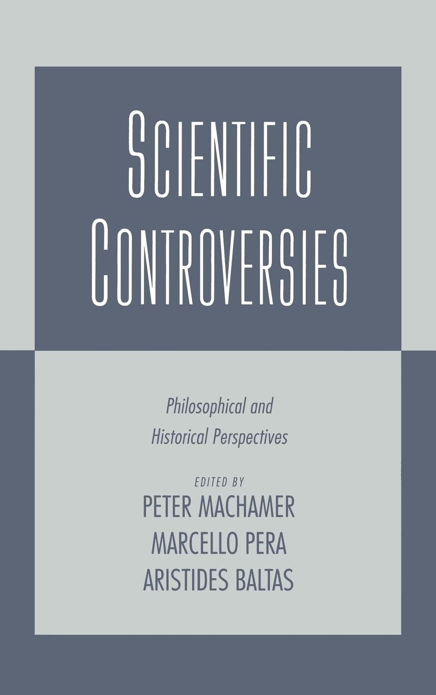 Scientific Controversies: Philosophical and Historical Perspectives