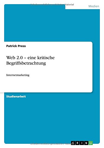 Web 2.0 ¿ eine kritische Begriffsbetrachtung: Internetmarketing