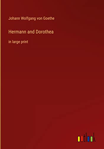 Hermann and Dorothea: in large print