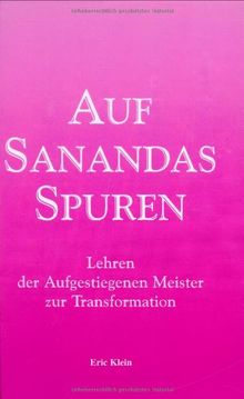 Auf Sanandas Spuren. Lehren der Aufgestiegenen Meister zur Transformation