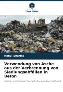 Verwendung von Asche aus der Verbrennung von Siedlungsabfällen in Beton: Frische, mechanische Eigenschaften und Dauerhaftigkeit