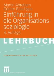 Einführung in die Organisationssoziologie (Studienskripten zur Soziologie) (German Edition)