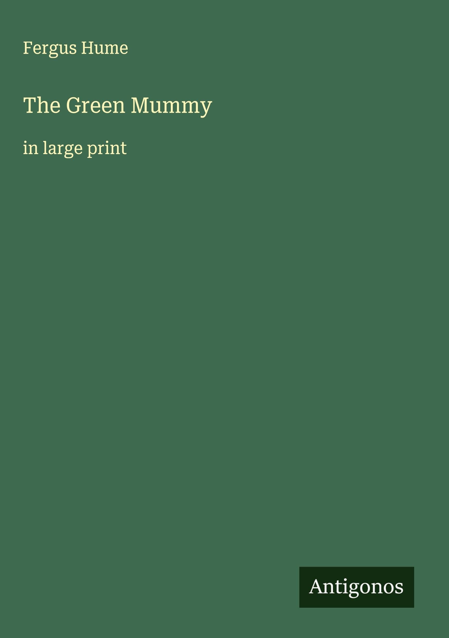The Green Mummy: in large print