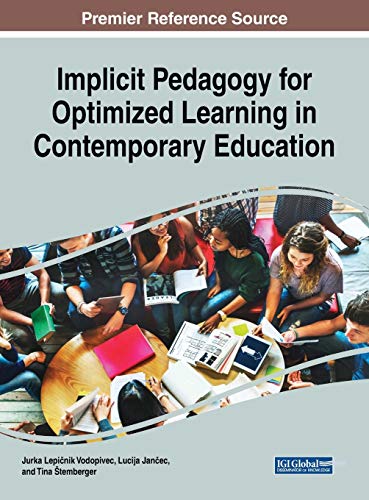 Implicit Pedagogy for Optimized Learning in Contemporary Education (Advances in Educational Technologies and Instructional Design)