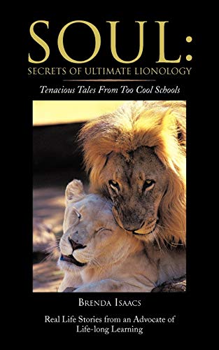SOUL: Secrets of Ultimate Lionology: Tenacious Tales From Too Cool Schools