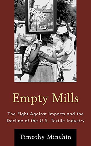 Empty Mills: The Fight Against Imports and the Decline of the U.S. Textile Industry