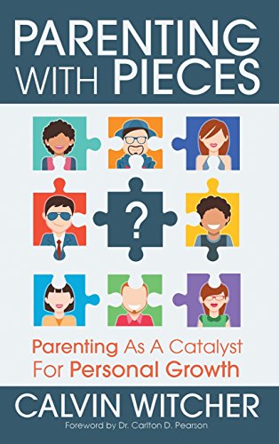 Calvin Witcher Parenting With Pieces, Parenting As A Catalyst For Personal Growth