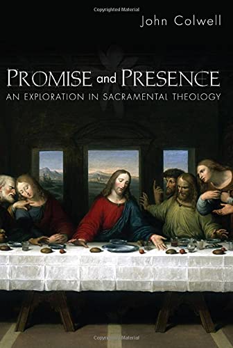 Promise and Presence: An Exploration in Sacramental Theology