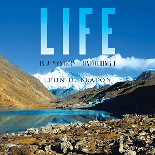 Life: Is a Mystery Unfolding I