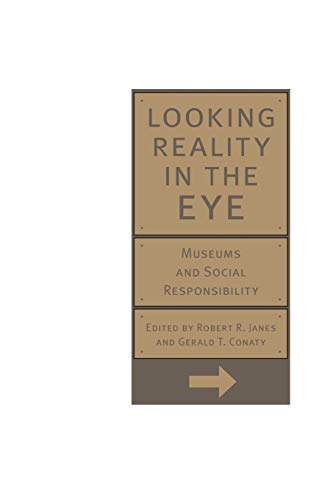 Looking Reality in the Eye: Museums and Social Responsibility (New)