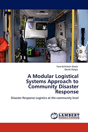 A Modular Logistical Systems Approach to Community Disaster Response: Disaster Response Logistics at the community level