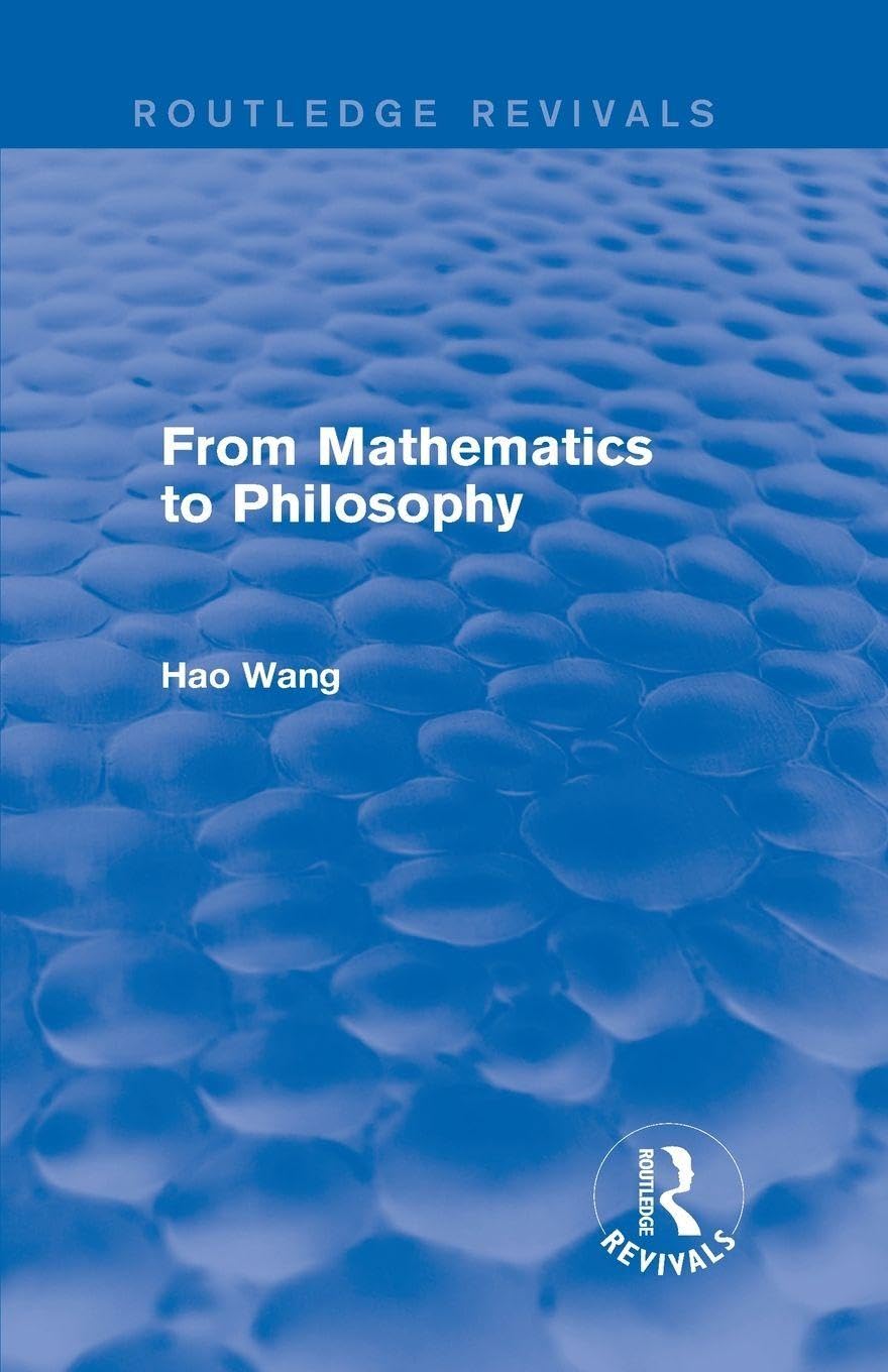 Hao Wang From Mathematics To Philosophy (Routledge Revivals)