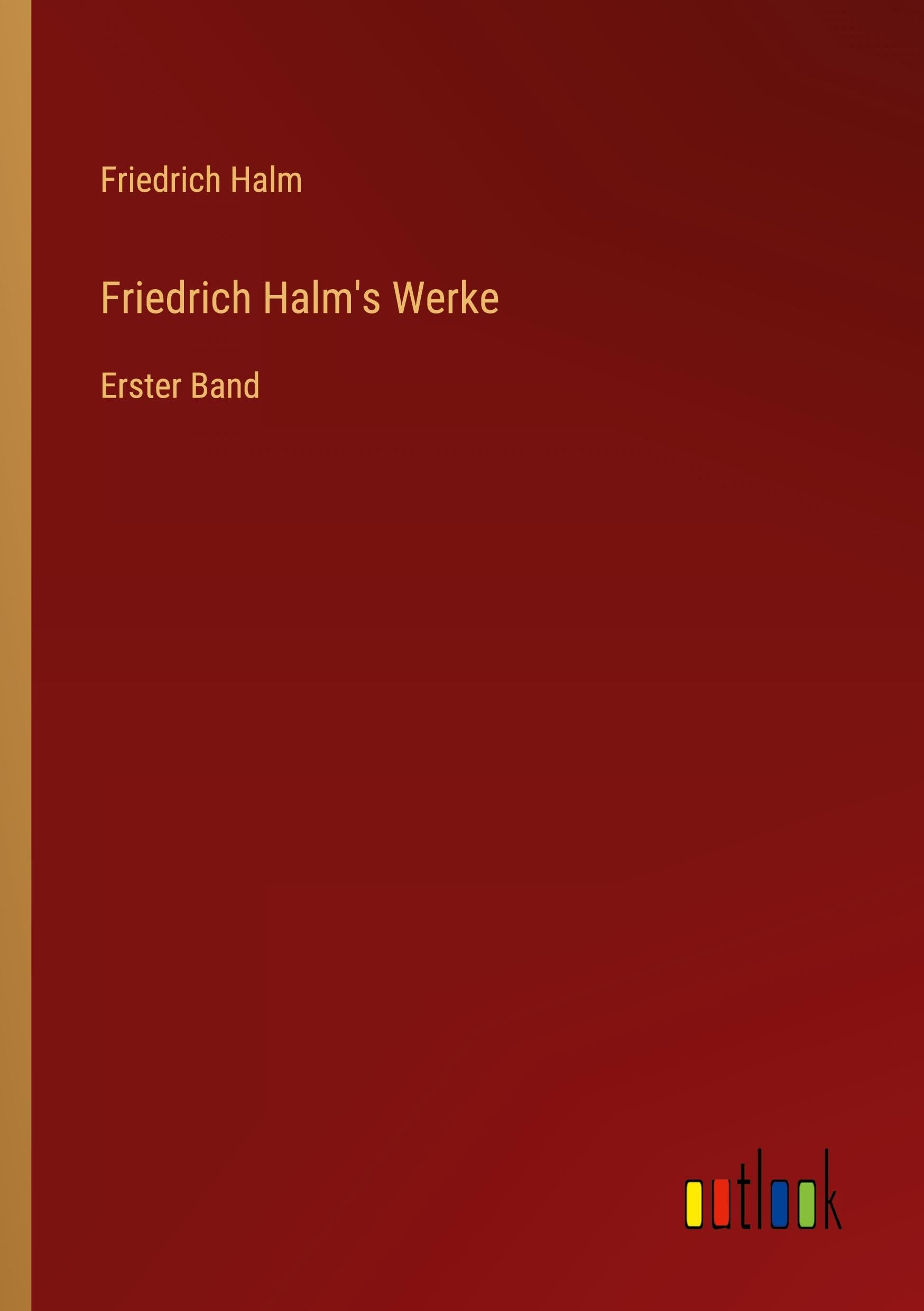Friedrich Halm's Werke: Erster Band