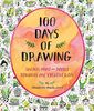 100 Days of Drawing (Guided Sketchbook): Sketch, Paint, and Doodl: Sketch, Paint, and Doodle Towards One Creative Goal