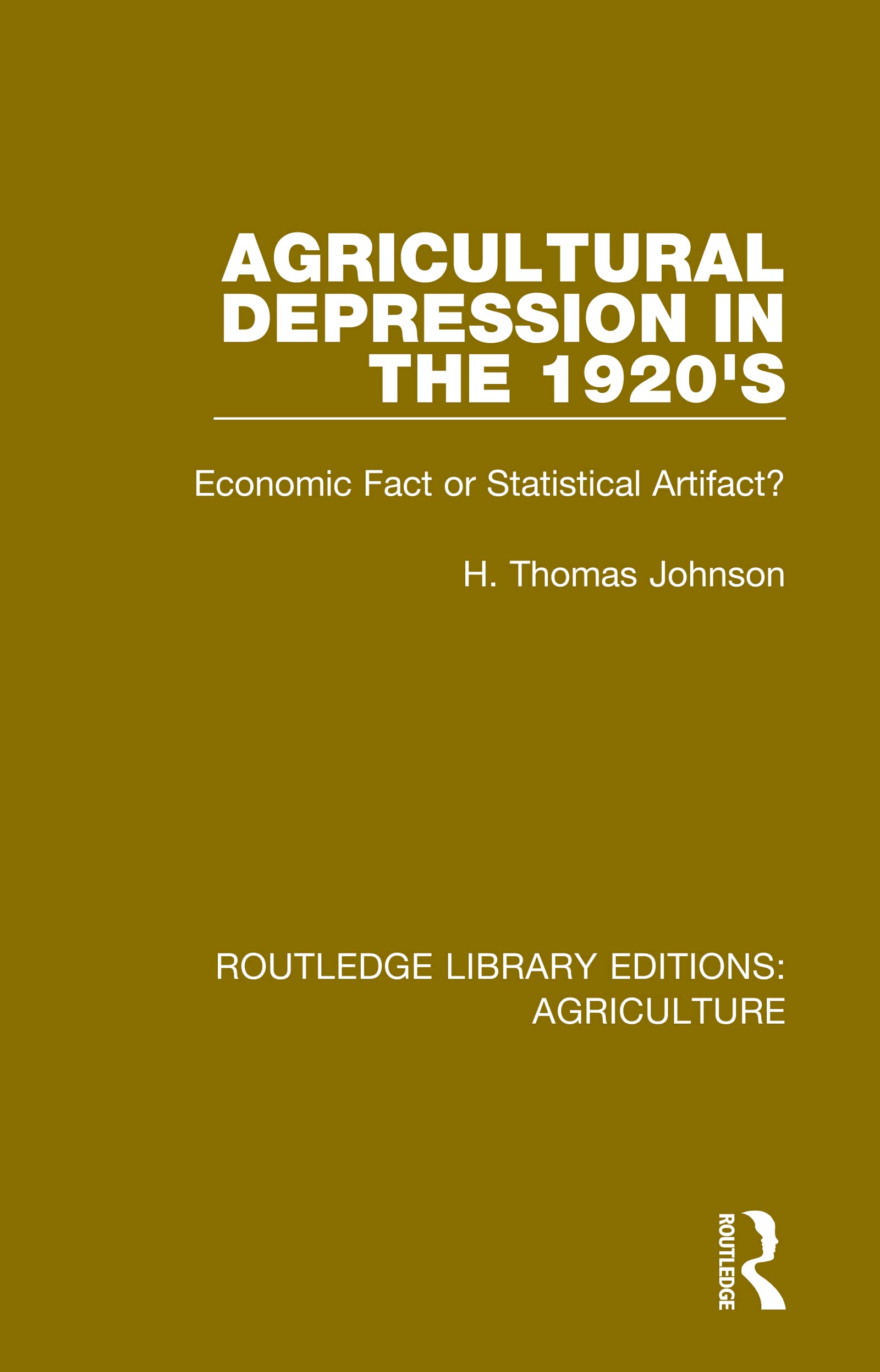 Agricultural Depression in the 1920's: Economic Fact or Statistical Artifact? (Routledge Library Editions: Agriculture, Band 1)