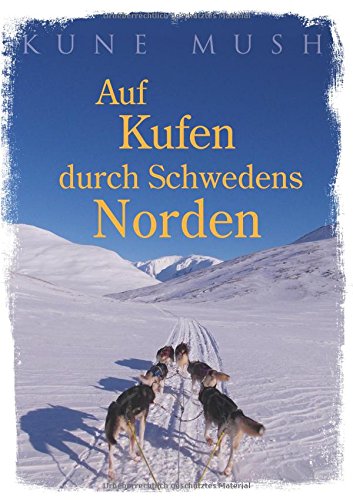 Kune Mush Auf Kufen Durch Schwedens Norden