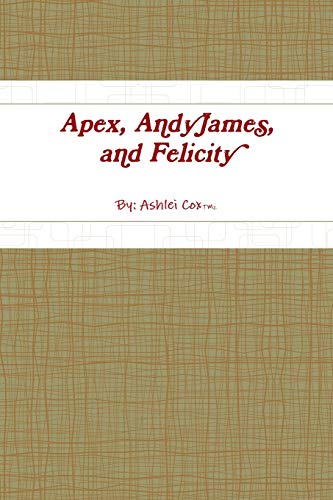 Apex, AndyJames,and Felicity