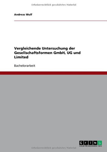 Vergleichende Untersuchung der Gesellschaftsformen GmbH, UG und Limited