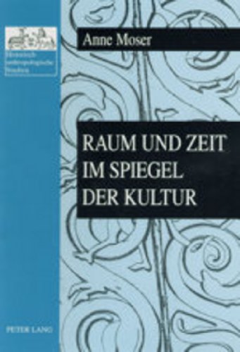 Raum und Zeit im Spiegel der Kultur (Historisch-anthropologische Studien)