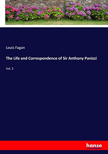 The Life and Correspondence of Sir Anthony Panizzi: Vol. 2