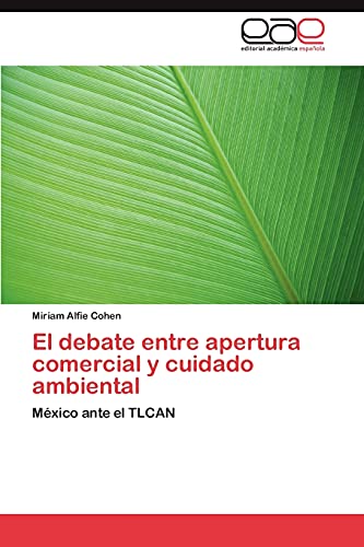 El debate entre apertura comercial y cuidado ambiental: México ante el TLCAN