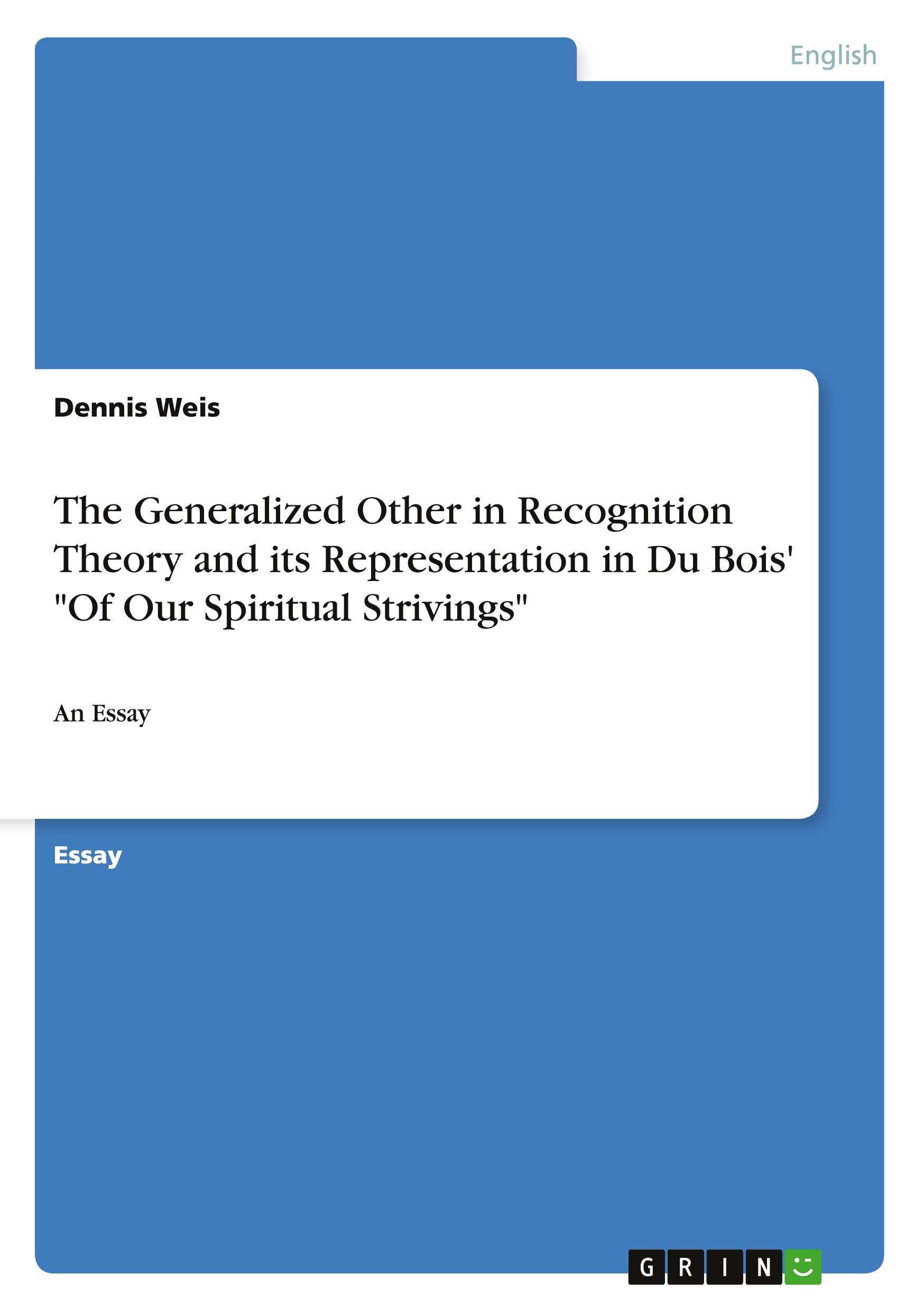 The Generalized Other in Recognition Theory and its Representation in Du Bois' Of Our Spiritual Strivings: An Essay