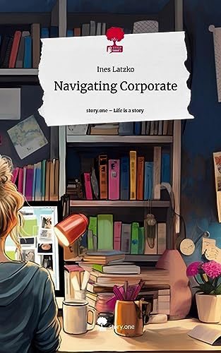 Navigating Corporate. Life is a Story - story.one