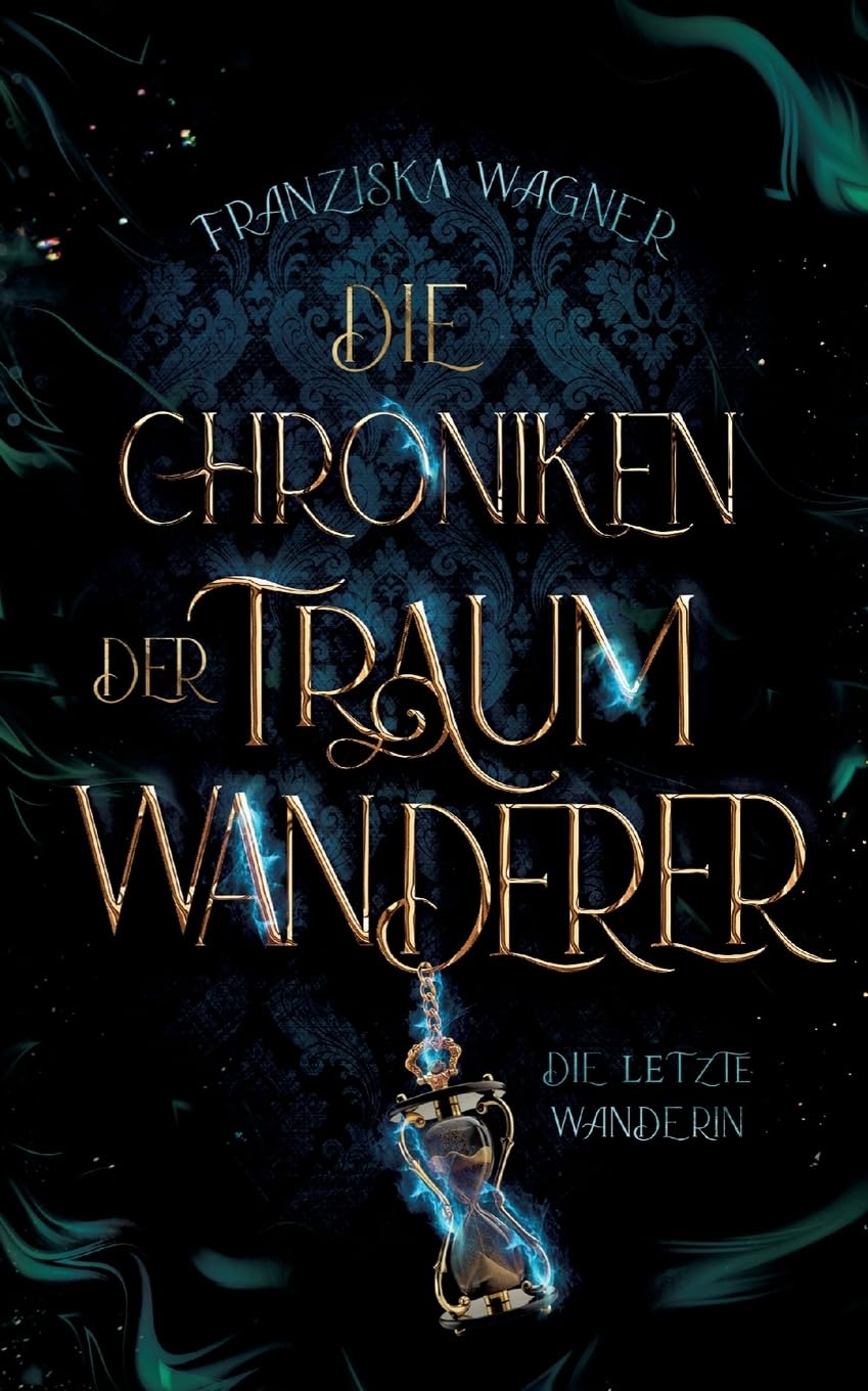 Die Chroniken der Traumwanderer: Die letzte Wanderin