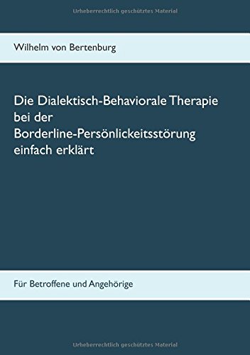 Dialektisch-Behaviorale Therapie bei der Borderline-Persönlichkeitsstörung einfach erklärt: Für Betroffene und Angehörige
