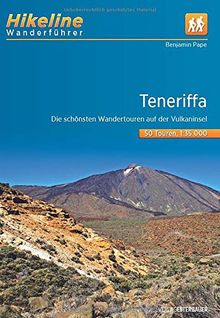 Wanderführer Teneriffa: Die schönsten Wandertouren auf der Vulkaninsel 1:35.000, 50 Touren, 544 km (Hikeline /Wanderführer)