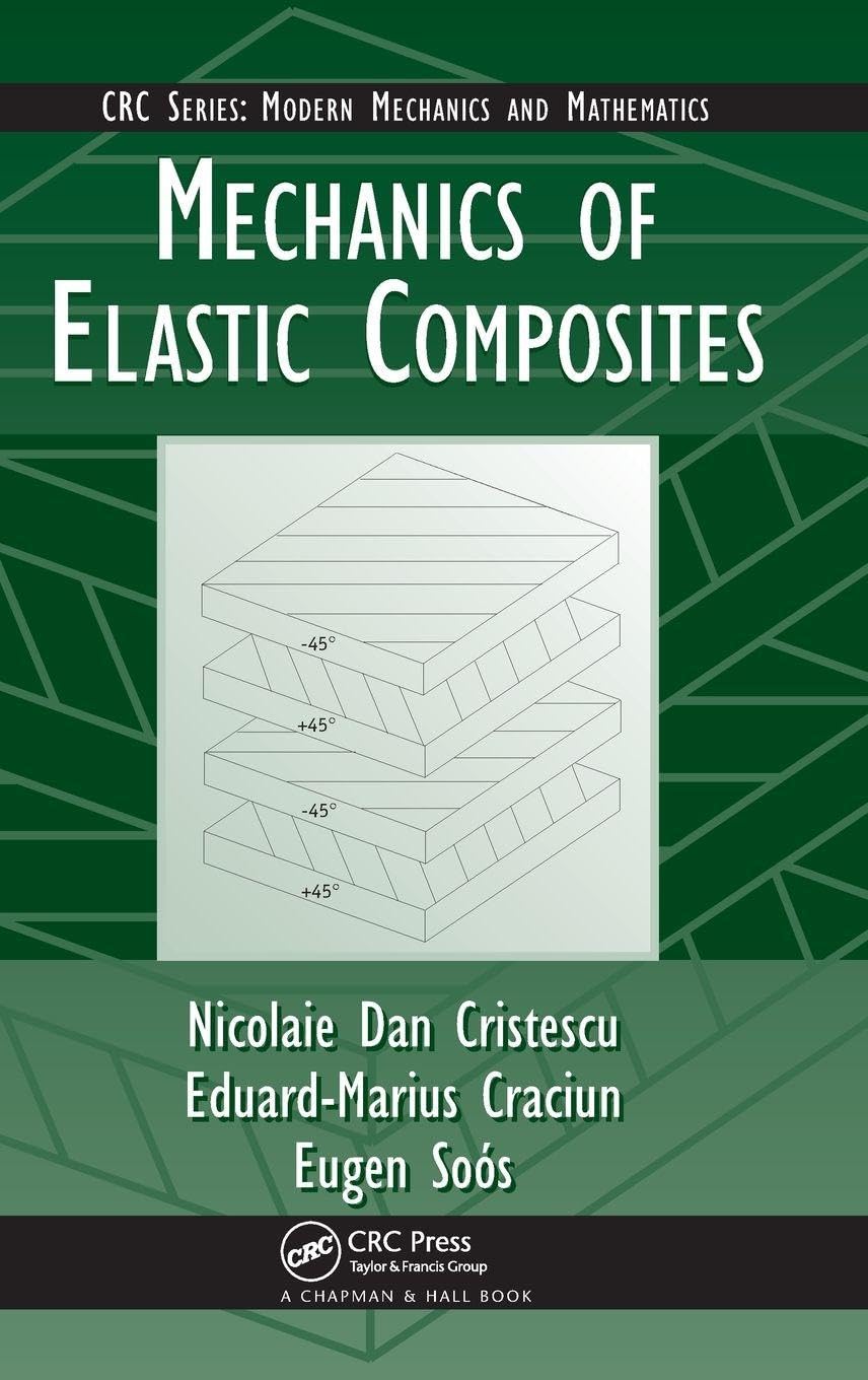 Mechanics of Elastic Composites (Modern Mechanics and Mathematics, 1, Band 1)
