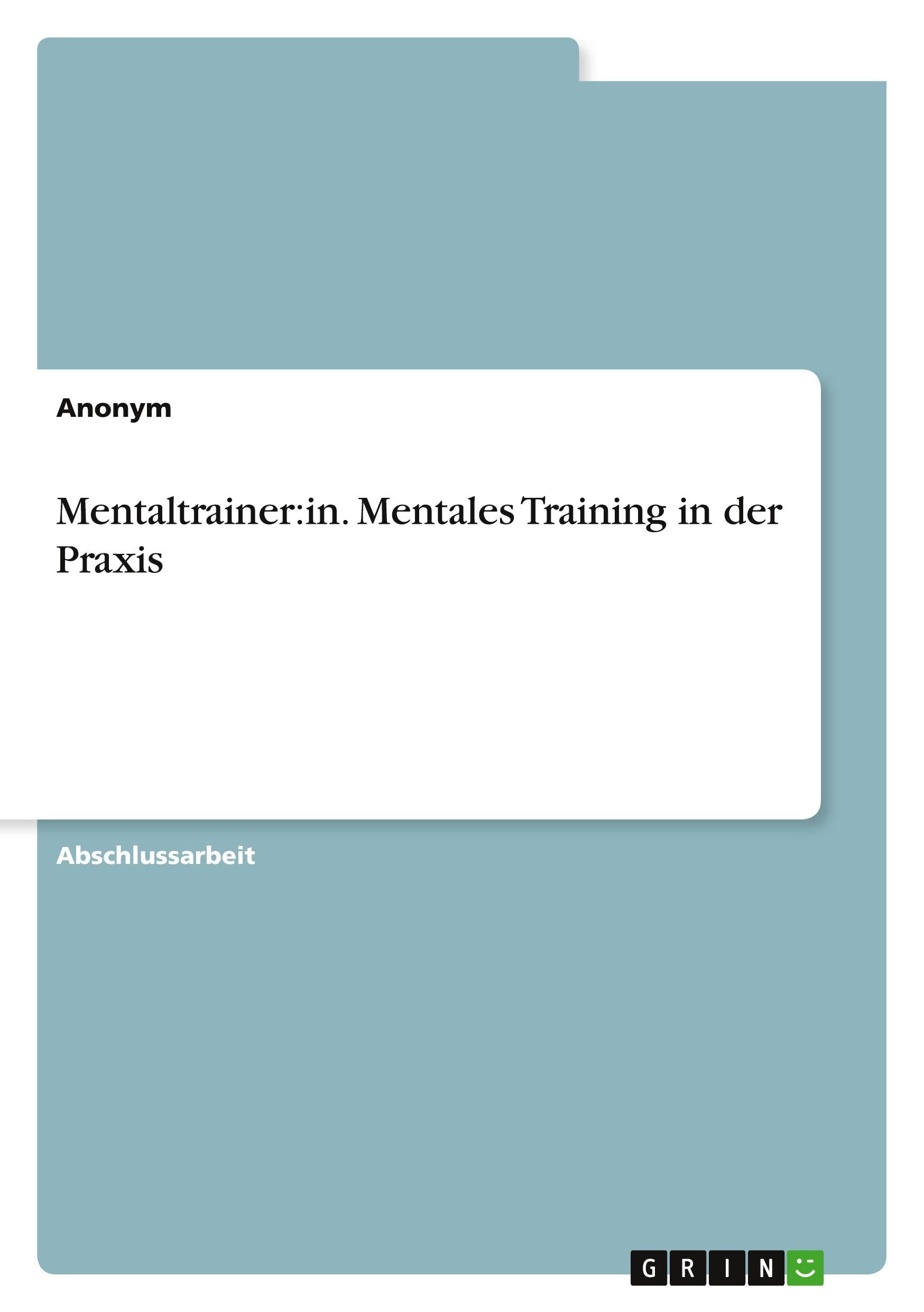 Mentaltrainer:in. Mentales Training in der Praxis