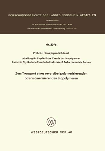 Zum Transport Eines Reversibel Polymerisierenden Oder Isomerisierenden Biopolymeren (Forschungsberichte des Landes Nordrhein-Westfalen)