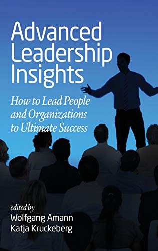 Advanced Leadership Insights: How to Lead People and Organizations to Ultimate Success (hc)