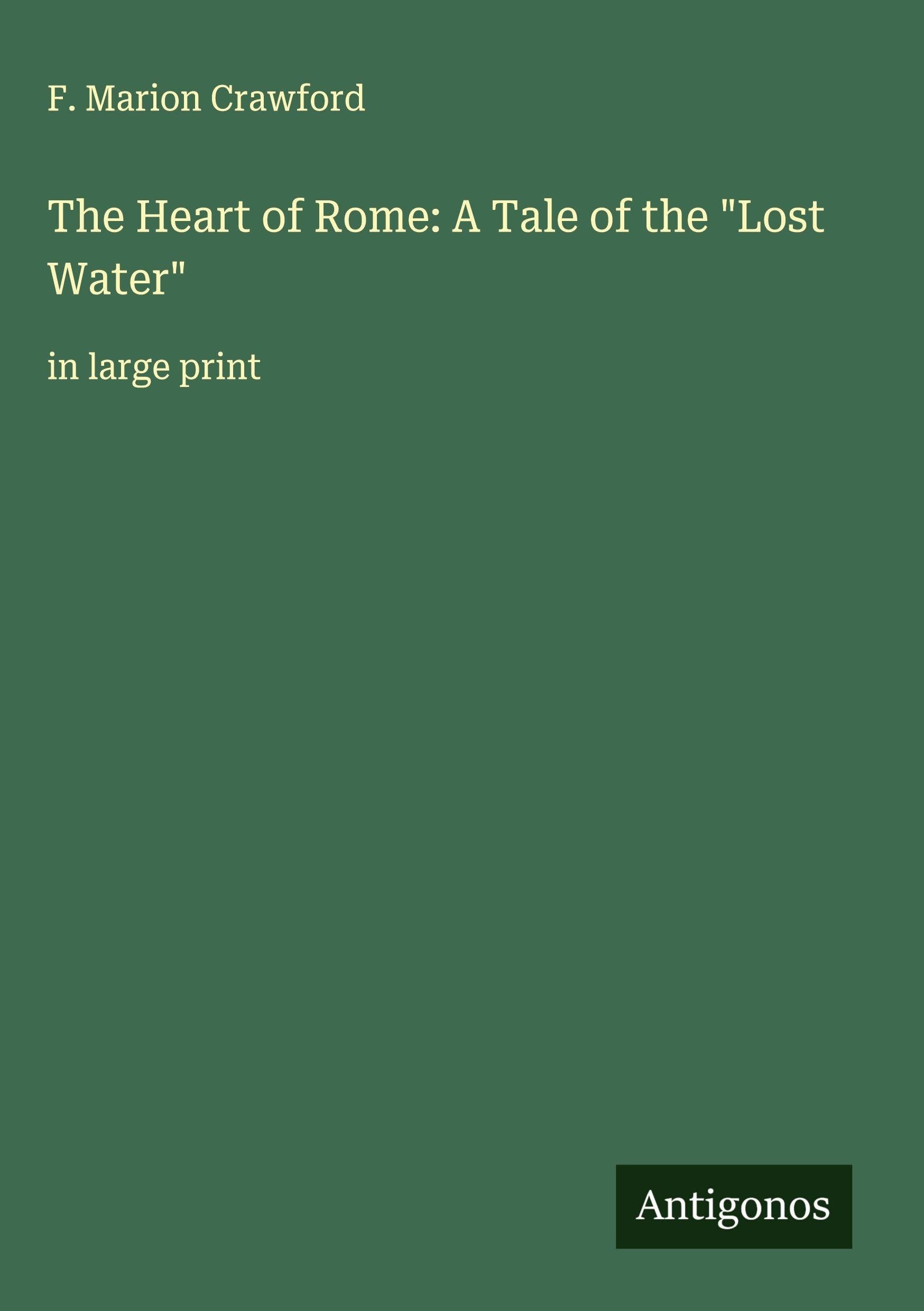 The Heart of Rome: A Tale of the Lost Water: in large print