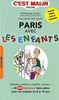 Paris avec les enfants, c'est malin : Balades, ateliers créatifs, restos... + de 300 nouveaux bons plans avec vos enfants de 0 à 14 ans