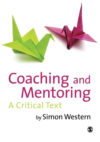 Coaching and Mentoring: A Critical Text