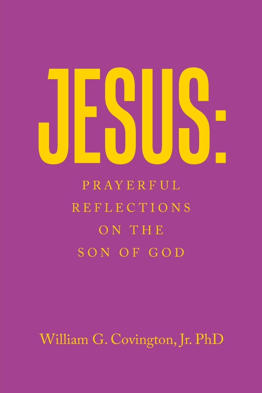 Jesus: Prayerful Reflections on the Son of God