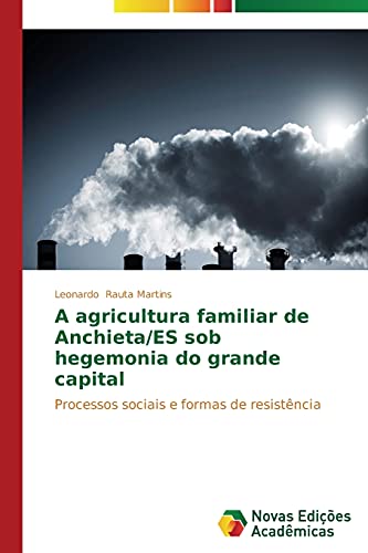 A agricultura familiar de Anchieta/ES sob hegemonia do grande capital: Processos sociais e formas de resistência