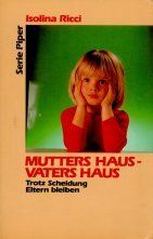 Mutters Haus, Vaters Haus. Trotz Scheidung Eltern bleiben.