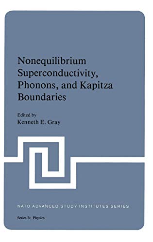 Nonequilibrium Superconductivity, Phonons, and Kapitza Boundaries (NATO Science Series B:, 65, Band 65)