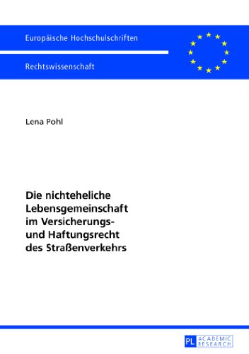 Die nichteheliche Lebensgemeinschaft im Versicherungs- und Haftungsrecht des Straßenverkehrs (Europäische Hochschulschriften / European University Studies / Publications Universitaires Européennes)