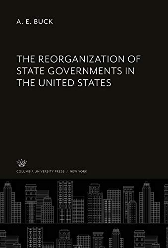 The Reorganization of State Governments in the United States
