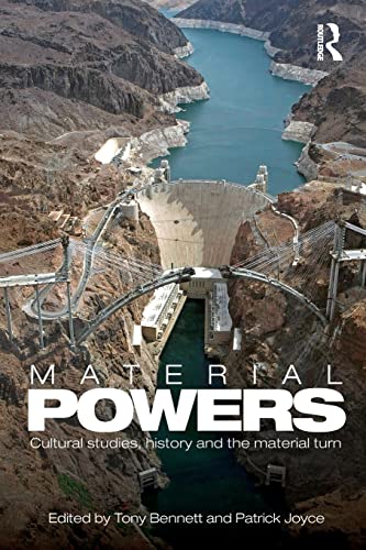 Material Powers: Cultural Studies, History and the Material Turn (Culture, Economy and the Social)