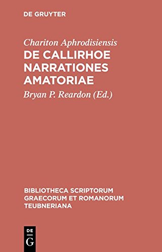 De Callirhoe narrationes amatoriae (Bibliotheca scriptorum Graecorum et Romanorum Teubneriana)