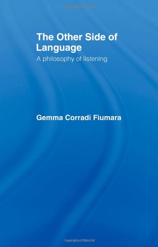 The Other Side of Language: A Philosophy of Listening