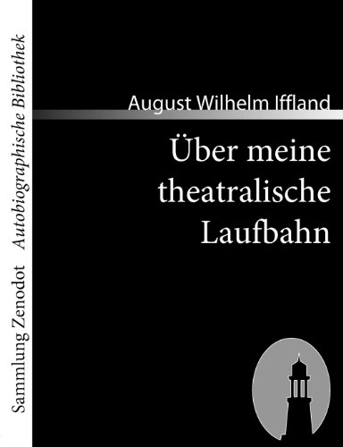 Über meine theatralische Laufbahn (Sammlung ZenodotAutobiographische Bibliothek)