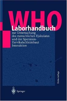 WHO-Laborhandbuch: zur Untersuchung des menschlichen Ejakulates und der Spermien-Zervikalschleim-Interaktion