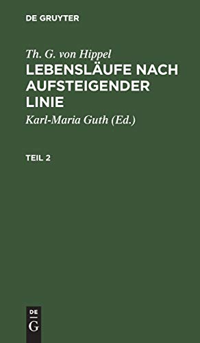 Th. G. von Hippel: Lebensläufe nach aufsteigender Linie. Teil 2