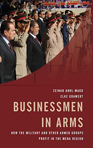 Businessmen in Arms: How the Military and Other Armed Groups Profit in the MENA Region